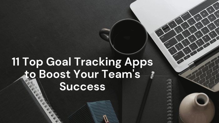 11 Top Goal Tracking Apps to Boost Your Team's Success