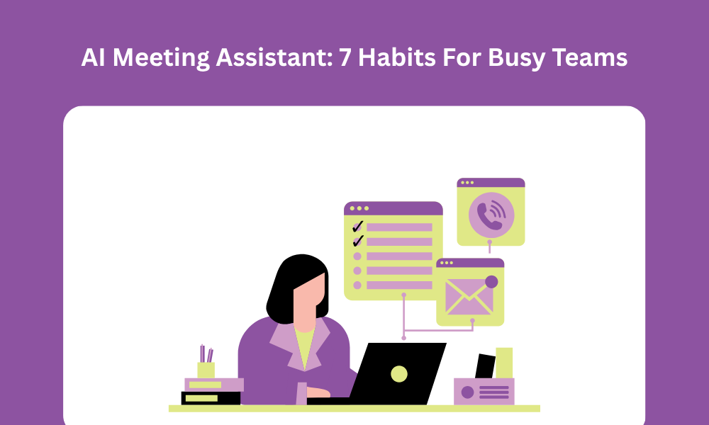 AI Meeting Assistant 7 Habits For Busy Teams