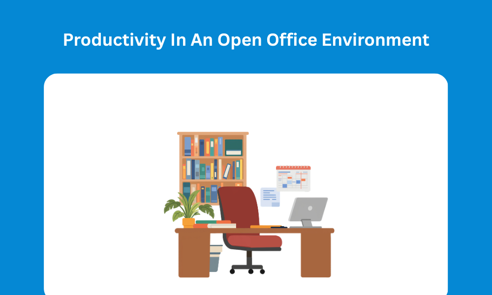 Productivity In An Open Office Environment
