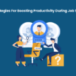 Strategies For Boosting Productivity During Job Searches