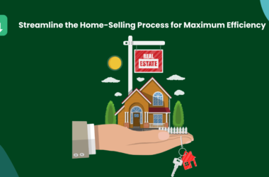 Streamline the Home-Selling Process for Maximum Efficiency