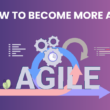 how to become more agile